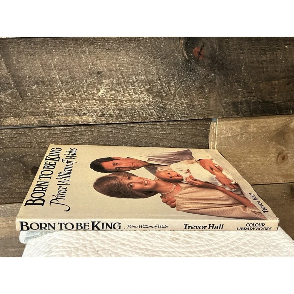 Born to Be King: Prince William of Wales by Trevor Hall (Hardcover w/Dust Jacket